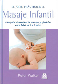 MASAJE INFANTIL. Masajes y ejercicios para bebés de 0 a 3 años (cartoné y color)