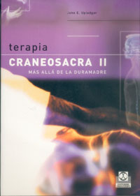 TERAPIA CRANEOSACRA II. Más allá de la duramadre